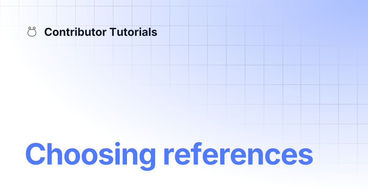 Choosing references | Contributor Tutorials