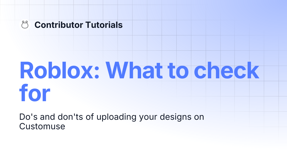 Roblox: What to check for | Contributor Tutorials